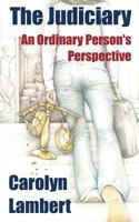 The Judiciary: An Ordinary Person's Perspective 0991720210 Book Cover