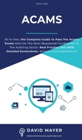 Acams: All In One, The Complete Guide To Pass The Acams Exams And Get The Most Requested Certification In the Auditing Sector. Real Practice Test With Detailed Screenshots, Answers And Explanations 1513669133 Book Cover