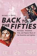 Back to the Fifties: Nostalgia, Hollywood Film, and Popular Music of the Seventies and Eighties 0199356831 Book Cover
