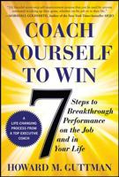 Coach Yourself to Win: 7 Steps to Breakthrough Performance on the Job and in Your Life 0071640347 Book Cover