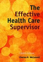 The Effective Health Care Supervisor 1284054411 Book Cover