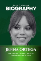 Jenna Ortega Biography: The Amazing Life and Career of Hollywood Film Actress (Inside the Life of Amazing Personalities) B0DQR1LMK2 Book Cover