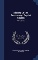 History Of The Roxborough Baptist Church: Of Philadelphia 1018714626 Book Cover