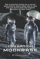 Operation Moonbase: Two scientists living on a secret government moon base fall in love and are faced with the biggest decision of their lives. B08VWY9VCL Book Cover