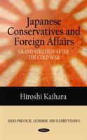 Japanese Conservatives and Foreign Affairs 1616680253 Book Cover