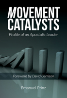 Movement Catalysts: Profile of an Apostolic Leader 1645083993 Book Cover