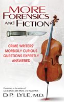 More Forensics and Fiction: Crime Writers Morbidly Curious Questions Expertly Answered 1605423947 Book Cover
