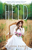 Held: A Memoir from Cancer Survivor and Amputee 1610362659 Book Cover