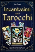 Incantesimi con i Tarocchi: Pratiche magiche e rituali ispirati agli Arcani Maggiori come chiavi di potere per allineare l’intenzione e sostenere i tuoi obiettivi (Italian Edition) B0GGGQTKMR Book Cover