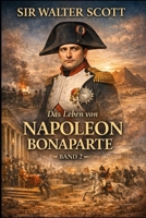 Das Leben von Napoleon Bonaparte: Band 2 (German Edition) B0DSNVSS12 Book Cover