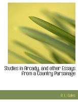 Studies in Arcady, and other Essays from a Country Parsonage 1117930777 Book Cover