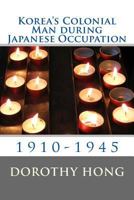 Korea's Colonial Man during Japanese Occupation 1500805041 Book Cover