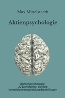 Aktienpsychologie: Brsenpsychologie: 22 Denkfehler, die Ihre Investitionsentscheidung beeinflussen 1694008215 Book Cover