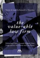 The Value-Able Law Firm: Delivering Client-Focused, Higher-Value Legal Service for Clients and Law Firms B07FN6NQ1Q Book Cover