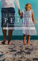 A Slow Walk with Peter: 275 Devotional Meditations 1733304207 Book Cover