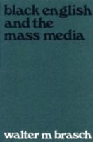 Black English and the Mass Media 0819139785 Book Cover