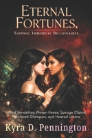 Eternal Fortunes, Sapphic Immortal Billionaires: Veiled Vendettas, Woven Hexes, Savage Claims, Fractured Glamours, and Heated Unions B0GGR8JPQT Book Cover
