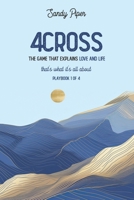 4Cross The Game That Explains Love and Life: that's what it's all about B0C2RG17QR Book Cover