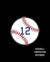 12 Baseball Composition Notebook: Baseball Journal for Boys Monogram Jersey Number 12 Wide Ruled Composition Notebook 1081774177 Book Cover