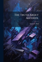 The Truth About Alcohol 1175557676 Book Cover