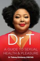 Dr T: A Guide to Sexual Health and Pleasure 1770107703 Book Cover