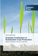 Sulphate Fertilization in Sustainable Crop Production: Sulphur, Methods, Forms, C:N:S ratio 3639514122 Book Cover