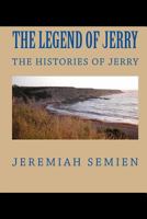 The Legend of Jerry: The Histories of Jerry 1441415785 Book Cover