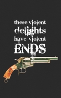 These Violent Delights Have Violent Ends: Westworld Shakespeare Gift Notebook - Cowboys, Horses and Guns! AI Revolution, Artificial Intelligence 1089357087 Book Cover