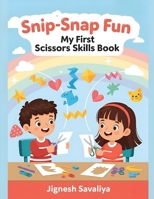 Snip-Snap Fun - My First Scissors Skills Book B0FJQSD17V Book Cover