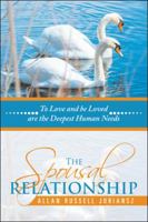 The Spousal Relationship: To Love and Be Loved Are the Deepest Human Needs 153202407X Book Cover