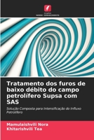 Tratamento dos furos de baixo débito do campo petrolífero Supsa com SAS: Solução Composta para Intensificação do Influxo Petrolífero 6205886979 Book Cover