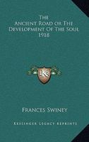 The Ancient Road or The Development Of The Soul 1918 1417982241 Book Cover