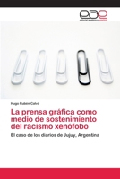 La prensa gráfica como medio de sostenimiento del racismo xenófobo 3659058602 Book Cover