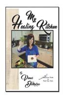 My Healing Kitchen.: Bodacious Foods to Feed Your Soul 0986045233 Book Cover