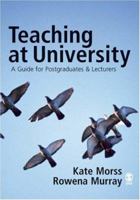 Teaching at University: A Guide for Postgraduates and Researchers (Sage Study Skills Series) 1412902975 Book Cover