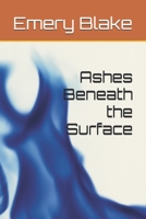 Ashes Beneath the Surface (Every Scar Has a Name) B0G6MTWH7G Book Cover
