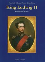 King Ludwig II: Reality And Mystery 3795407087 Book Cover