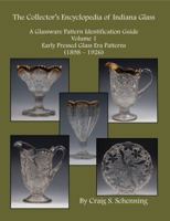 The Collector's Encyclopedia of Indiana Glass: A Glassware Pattern Identification Guide, Volume 1, Early Pressed Glass Era Patterns, (1898 - 1926) 194291413X Book Cover