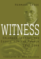 Witness: Erlangen Sermons and Essays for the Church, 1933-1944 0982158653 Book Cover