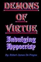 Demons Of Virtue: Indulging Hypocrisy B09H8YBLL8 Book Cover