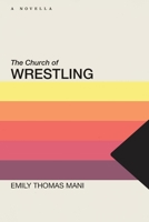 The Church of Wrestling 1952897157 Book Cover