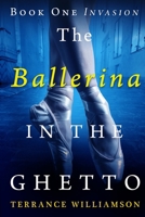 The Ballerina in the Ghetto: Book One: Invasion 1738888282 Book Cover
