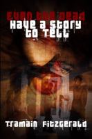 Even the Dead Have a Story to Tell 1480901768 Book Cover