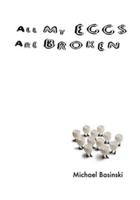 All My Eggs Are Broken 1934289310 Book Cover