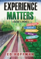 Experience Matters: (Here's Mine) 1662825013 Book Cover
