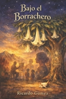 Bajo el Borrachero (Spanish Edition) B0DPKYD4QF Book Cover