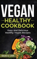 Vegan Healthy Cookbook: Easy and Delicious Healthy Vegan Recipes 1951783204 Book Cover