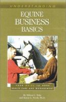 Understanding Equine Business Basics: Your Guide to Horse Health Care and Management (Horse Health Care Library) 1581500637 Book Cover