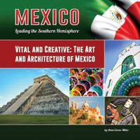 Vital and Creative: The Art and Architecture of Mexico 1422232190 Book Cover