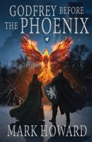 Godfrey Before the Phoenix 1969359161 Book Cover